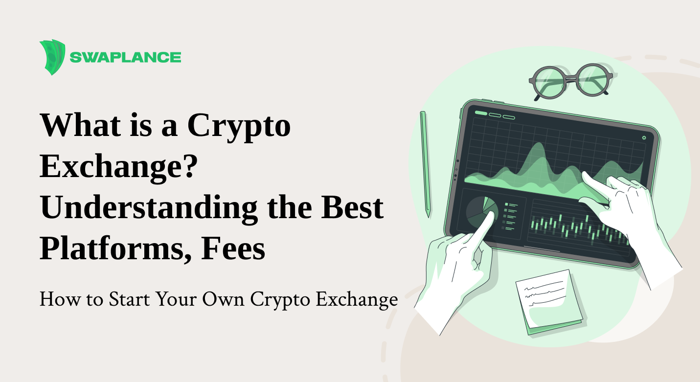 What is a Crypto Exchange? Understanding the Best Platforms, Fees, and How to Start Your Own